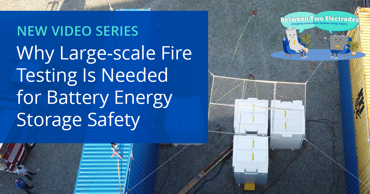 Why Large-scale Fire Testing Is Needed for Battery Energy Storage Safety